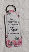 Let All You Do Be In Love – Pink Floral Neoprene Keychain