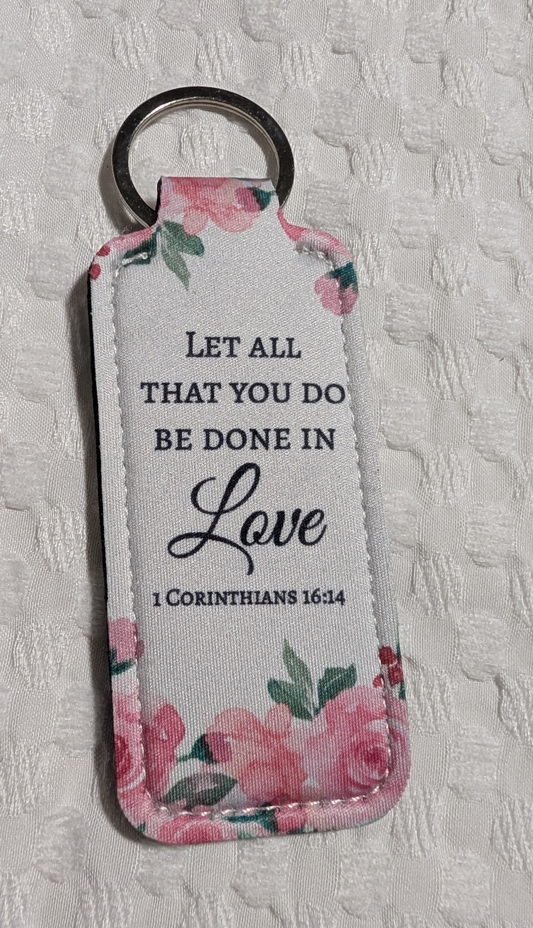 Let All You Do Be In Love – Pink Floral Neoprene Keychain